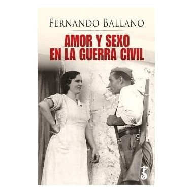 AMOR Y SEXO EN LA GUERRA CIVIL