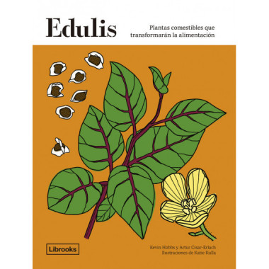 EDULIS.PLANTAS COMESTIBLES QUE TRANSFORMARAN LA ALIMENTACION
