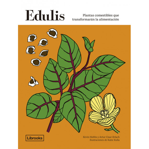 EDULIS.PLANTAS COMESTIBLES QUE TRANSFORMARAN LA ALIMENTACION