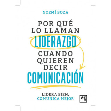 POR QUE LO LLAMAN LIDERAZGO CUANDO QUIEREN DECIR COMUNICACIO