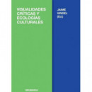 VISUALIDADES CRITICAS Y ECOLOGIAS CULTURALES