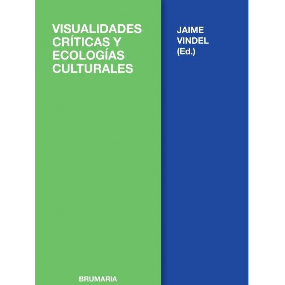 VISUALIDADES CRITICAS Y ECOLOGIAS CULTURALES