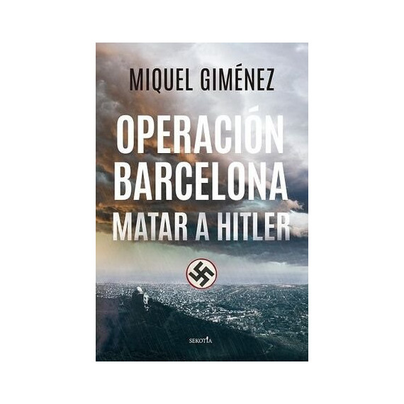 OPERACION BARCELONA MATAR A HITLER