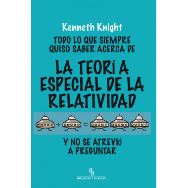 Todo lo que siempre quiso saber acerca de la Teor�a Especial de la Relatividad y no se atrevi� a pre