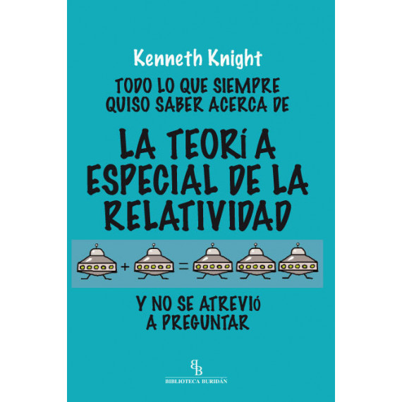 Todo lo que siempre quiso saber acerca de la Teor�a Especial de la Relatividad y no se atrevi� a pre