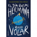 EL DIA QUE MI HERMANA QUISO VOLAR
