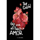 Haz que no parezca amor