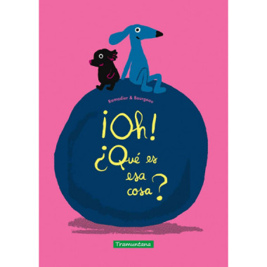 �OH! �QUE ES ESA COSA?