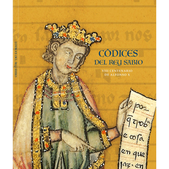 CODICES DEL REY SABIO. VIII CENTENARIO DE ALFONSO X