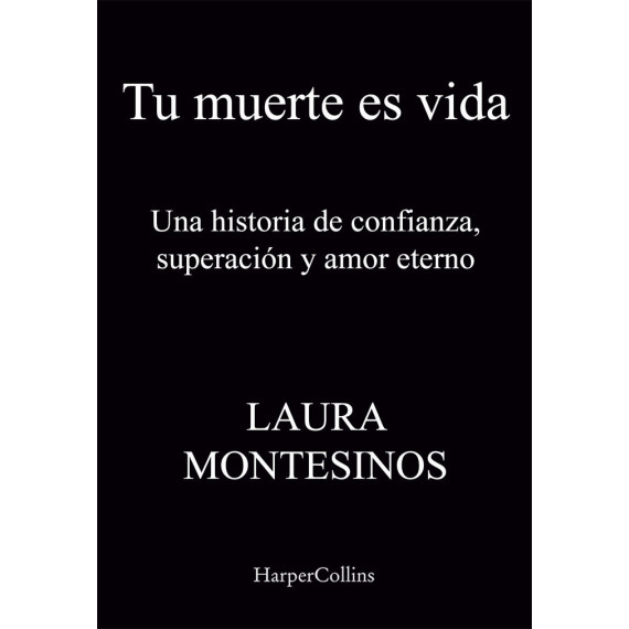TU MUERTE ES VIDA. UNA HISTORIA DE CONFIANZA, SUPERACION Y A