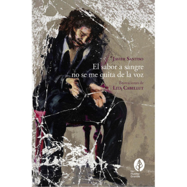El sabor a sangre no se me quita de la voz