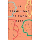 La fragilidad de todo esto