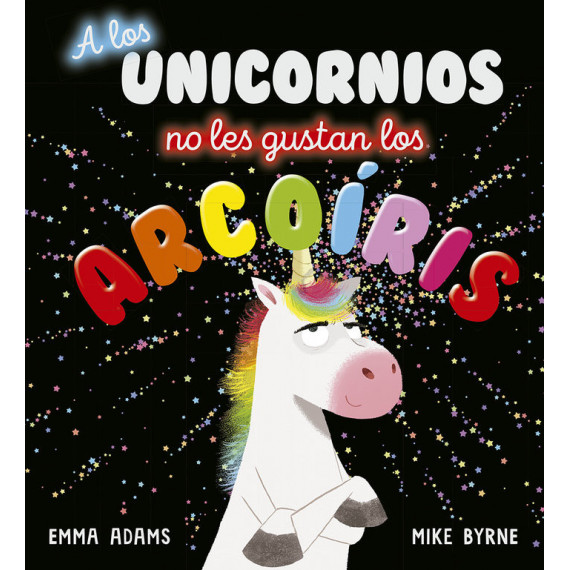 A LOS UNICORNIOS NO LES GUSTAN LOS ARCOIRIS
