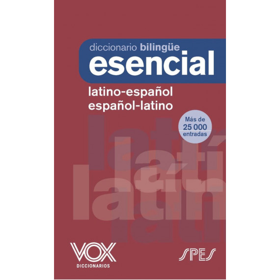 DICCIONARIO ESENCIAL LATINO LATINO ESPA�OL/ ESPA�OL-LATINO
