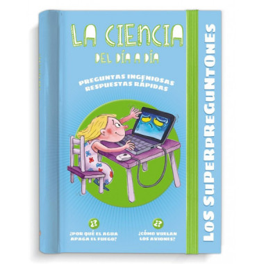 LOS SUPERPREGUNTONES LA CIENCIA DEL DIA A DIA