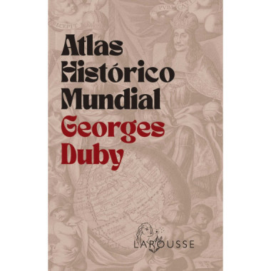ATLAS HISTORICO MUNDIAL GEORGES DUBY