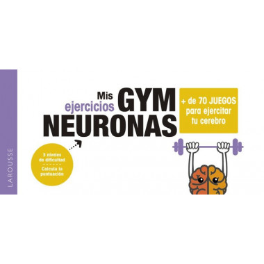 Gym neuronas. + de 70 juegos para ejercitar tu cerebro