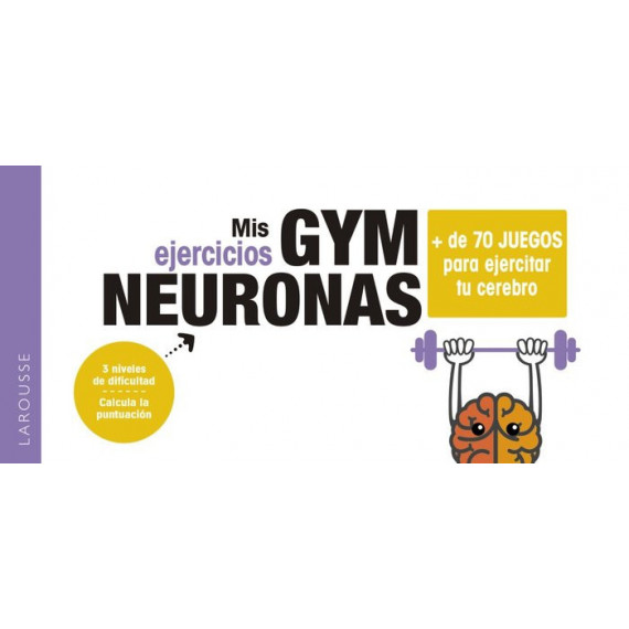 Gym neuronas. + de 70 juegos para ejercitar tu cerebro