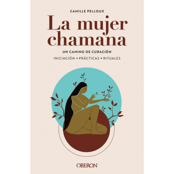 LA MUJER CHAMANA UN CAMINO DE SANACION