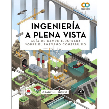 INGENIERIA A PLENA VISTA GUIA DE CAMPO ILUSTRADA SOBRE EL E