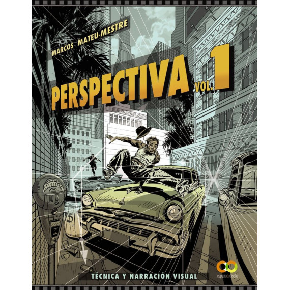DIBUJO DE LA PERSPECTIVA. VOLUMEN 1. TECNICA Y NARRACION VISUAL