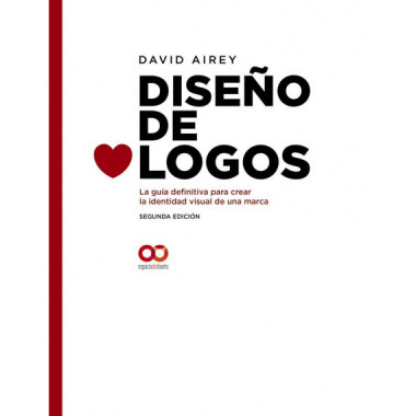 Dise�o de logos. La gu�a definitiva para crear la identidad visual de una marca. Segunda Edici�n