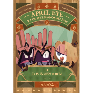 April Eye y los hermanos Manos 3. Los inventores
