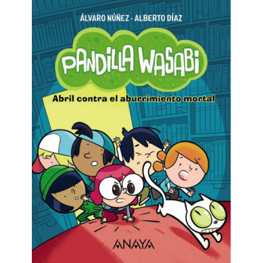Pandilla wasabi: Abril contra el aburrimiento mortal