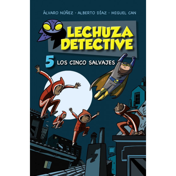 LECHUZA DETECTIVE 5: LOS CINCO SALVAJES