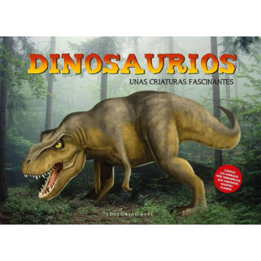 Dinosaurios. Unas criaturas fascinanates