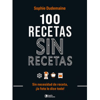 100 RECETAS SIN RECETAS SIN NECESIDAD DE RECETA LA FOTO LO
