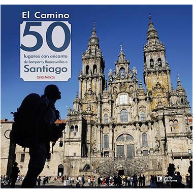 El Camino: 50 lugares con encanto de Somport y Roncesvalles a Santiago