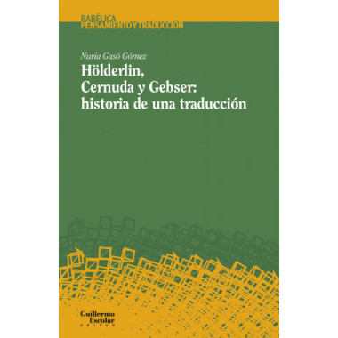 HOLDERLIN, CERNUDA Y GEBSER: HISTORIA DE UNA TRADUCCION