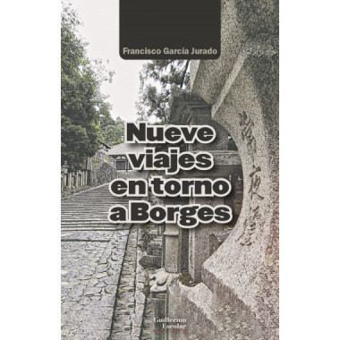 Nueve viajes en torno a Borges