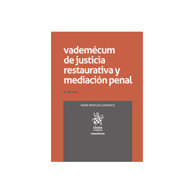 VADEMECUM DE JUSTICIA RESTAURATIVA Y MEDIACION PENAL 2� EDIC