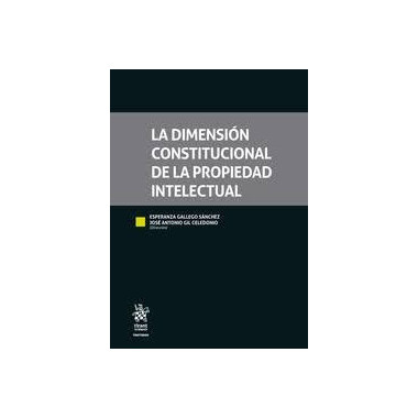 LA DIMENSION CONSTITUCIONAL DE LA PROPIEDAD INTELECTUAL