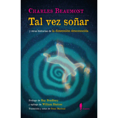 TAL VEZ SO�AR Y OTRAS HISTORIAS DE LA DIMENSION DESCONOCIDA