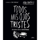 TODOS MIS OJOS TRISTES. PALABRAS PARA LA SALUD MENTAL.