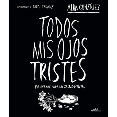 TODOS MIS OJOS TRISTES. PALABRAS PARA LA SALUD MENTAL.