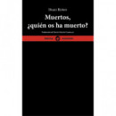 MUERTOS, �QUIEN OS HA MUERTO?