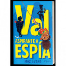 VAL, ASPIRANTE A ESPIA