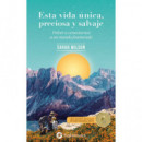 ESTA VIDA UNICA PRECIOSA Y SALVAJE