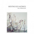 MIENTRAS NOS HACIAMOS