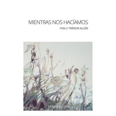 MIENTRAS NOS HACIAMOS