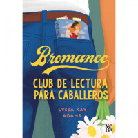 BROMANCE. CLUB DE LECTURA PARA CABALLEROS