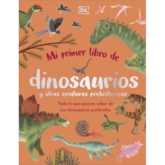 MI PRIMER LIBRO DE DINOSAURIOS Y OTRAS CRIATURAS PREHISTORI