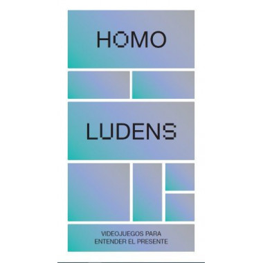 HOMO LUDENS. VIDEOJUEGOS PARA ENTENDER EL PRESENTE