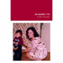 MI MADRE Y YO