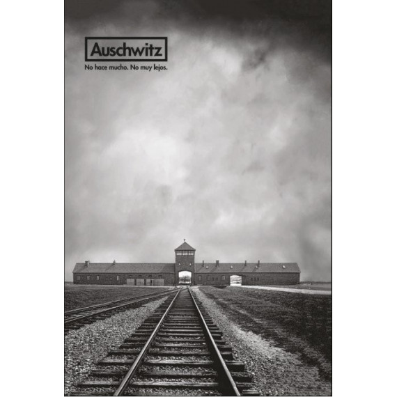 AUSCHWITZ. No hace mucho. No muy lejos
