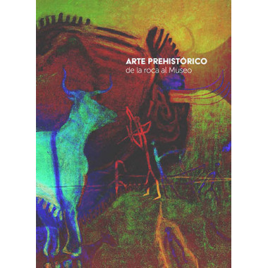 ARTE PREHISTORICO DE LA ROCA AL MUSEO